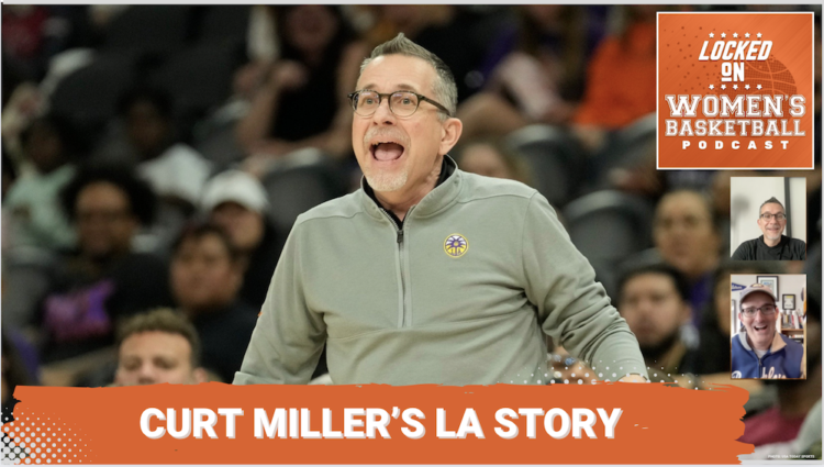 Locked On Women's Basketball: Curt Miller on the L.A. experience
