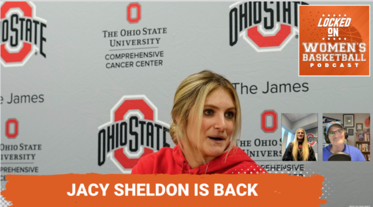 Locked On WBB: Jacy Sheldon returns to mentor Buckeyes