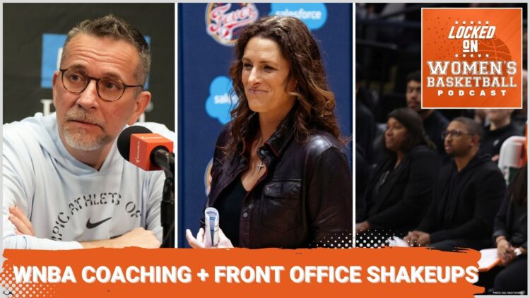 Locked On WBB: WNBA coaching and front office shakeups