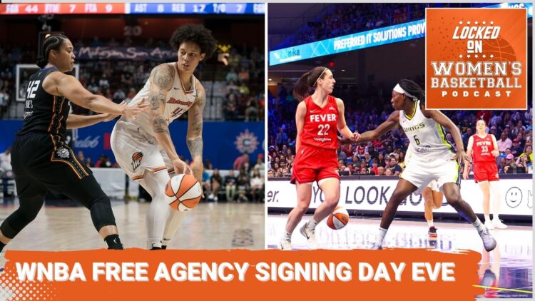 Locked On Women's Basketball: WNBA free agency signing eve