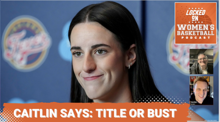 Locked On Women's Basketball - Caitlin Clark wants to win big