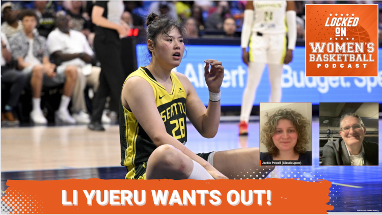 Locked On Women's Basketball: Li Yueru wants out
